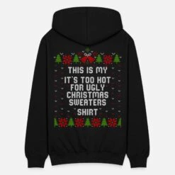 'My It's Too Hot For Ugly Christmas Sweaters Shirt' Unisex Kapuzenjacke | Spreadshirt